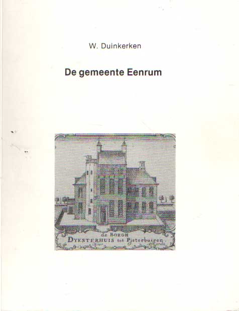 Duinkerken, W. - De gemeente Eenrum - historie van drie dorpen.