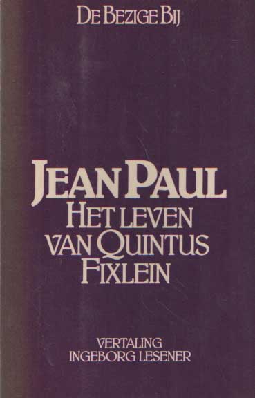 Paul, Jean - Het leven van Quintus Fixlein. In vijftien laden met aantekeningen. Een idylle. Vertaling Ingeborg Lesener.