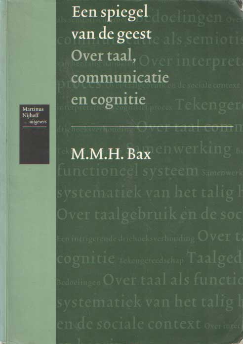 Bax, M.M.H. - Een spiegel van de geest. Over taal, communicatie en cognitie.