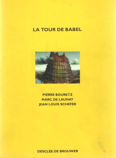 Bouretz, Pierre / Marc de Launy & Jean Louis Schefer - La tour de Babel.