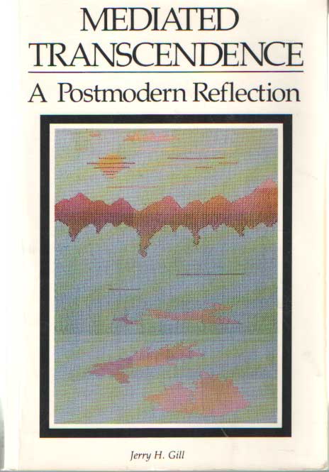 Gill, Jerry H. - Mediated Transcendence; A Postmodern Reflection.