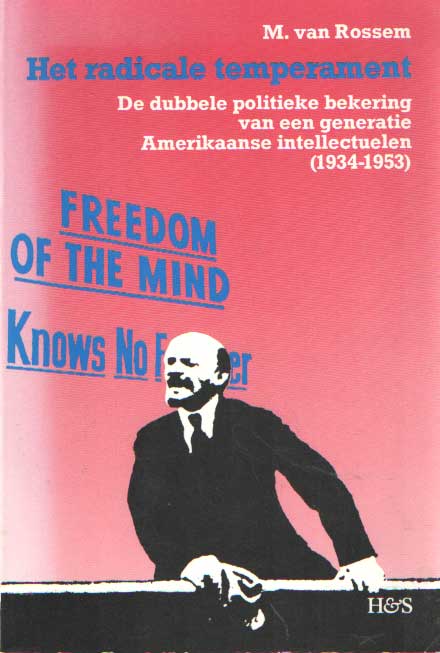Rossem, M. van - Het radicale temperament. De dubbele politieke bekering van een generatie Amerikaanse intellectuelen (1934 - 1953).