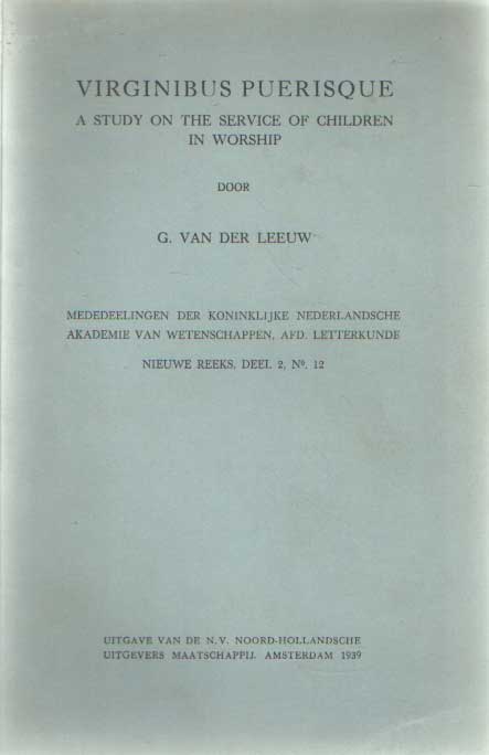 Leeuw, G. van der - Virginibus Puerisque. A Study on the Service of Children in Worship..