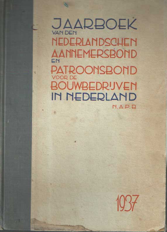  - Jaarboek van den Nederlandschen Aannemersbond en Patroonsbond voor de Bouwbedrijven in Nederland. 34ste jaargang, 1937.
