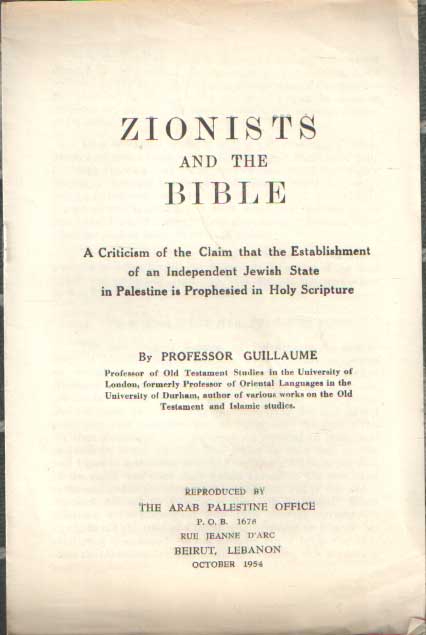 Guillaume - Zionists and the Bible. A criticism of the claim that the establishment of an independent Jewish State in Palestine is prophesied in Holy Scripture.