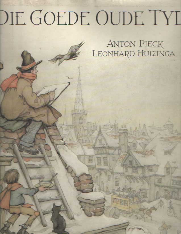 Pieck, Anton en Leonhard Huizinga - Die goede oude tijd.