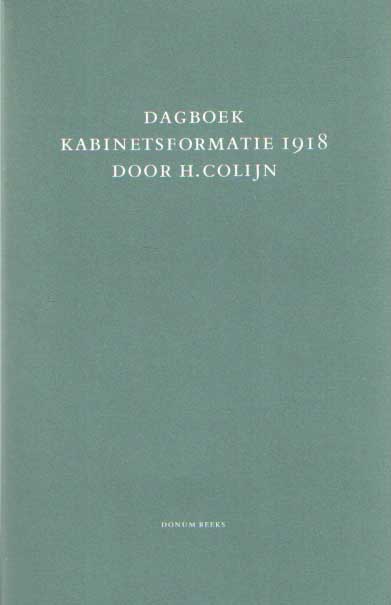 Colijn, H. & G. Puchingers (red) - Dagboek kabinetsformatie 1918 door H. Colijn.