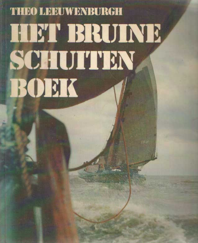 Leeuwenburgh, Theo - Het bruine schuitenboek. Een nieuwe generatie schippers op oude zeilschepen.