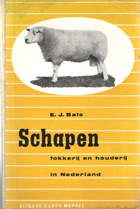 Bats, E.J. - Schapenfokkerij en -houderij in Nederland.