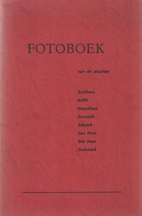  - Fotoboek van de plaatsen Zuidhorn, Briltil, Noordhorn, Enumatil, Aduard, Den Ham, Den Horn en Dorkwerd..