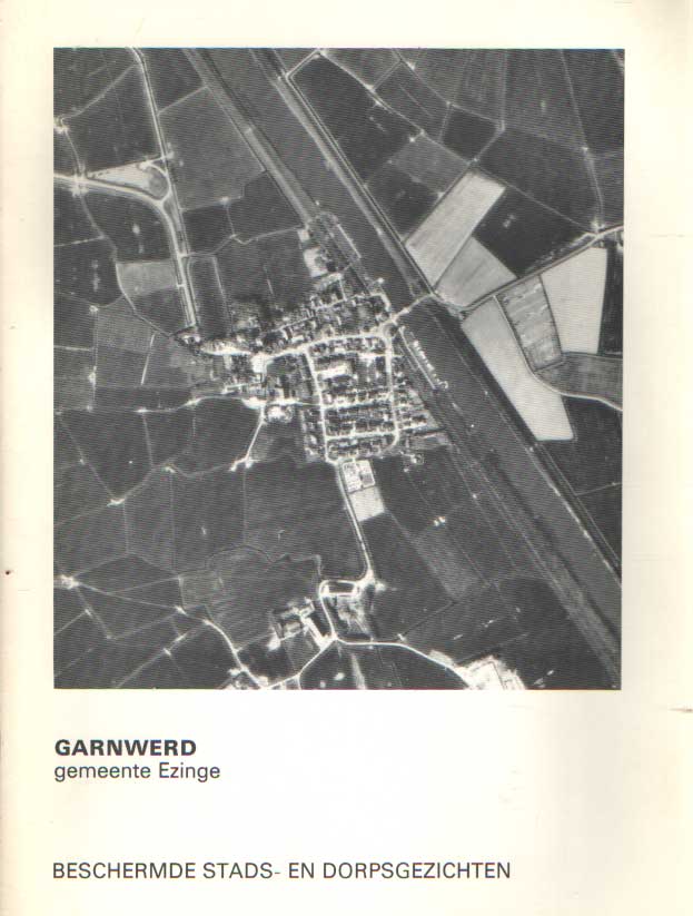  - Beschermde stads- en dorpsgezichten: Garnwerd, gemeente Ezinge.