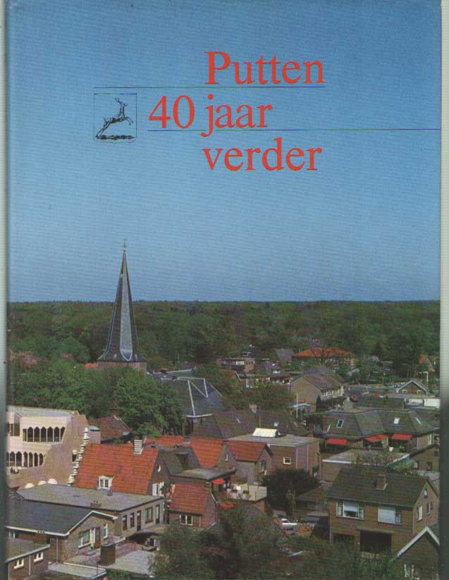 CLOO, AUKE & KLAAS FRISO - Putten. 40 jaar verder. Over de periode 1945-1985..