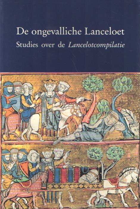 BESAMUSCA, B. & F.BRANDSMA. (RED.) - De ongevalliche Lanceloet. Studies over de Lancelotcompilatie..