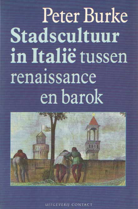Burke, Peter - Stadscultuur in Itali tussen Renaissance en Barok. Vertaald door Aris J. van Braam.