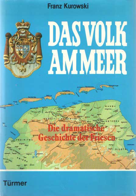 Kurowski, Franz - Da Volk am Meer. Die dramatische Geschichte der Friesen.