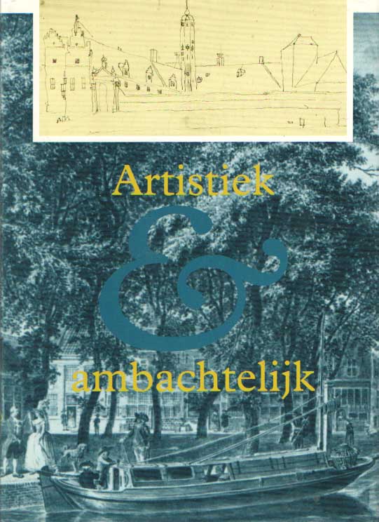 Bijl, M. van der - Artistiek en ambachtelijk : architectuur, kunsten en nijverheid in Alkmaar 14e-20e eeuw.
