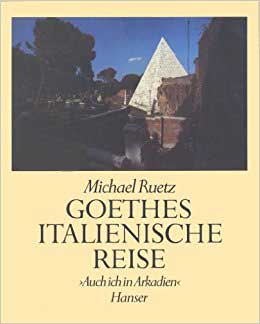 Ruetz, Michael - Goethes italienische Reise. 