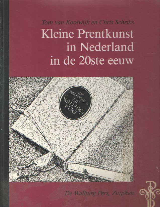 Koolwijk, Tom van en Chris Schriks - Kleine Prentkunst in Nederland in de 20ste eeuw.