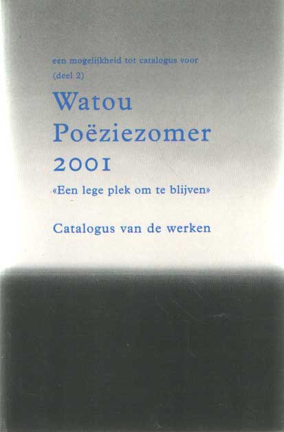 Demeester, Ann e.a. - Een mogelijkheid tot catalogus voor (deel 2) Watou poziezomer 2001 