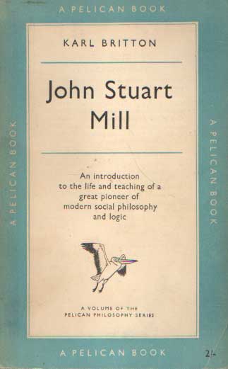 Britton, Karl - John Stuart Mill.