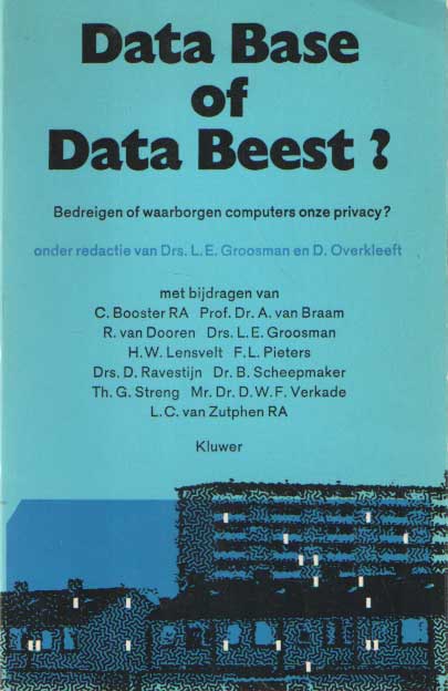Groosman, L.E. & D. Overkleeft - Data base of data beest? : bedreigen of waarborgen computers onze privacy?.