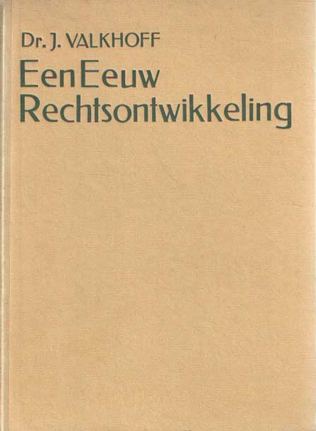 Valkhoff, J. - Een eeuw rechtsontwikkeling. De vermaatschappeling van het Nederlandse privaatrecht sinds de codificatie (1838-1938).