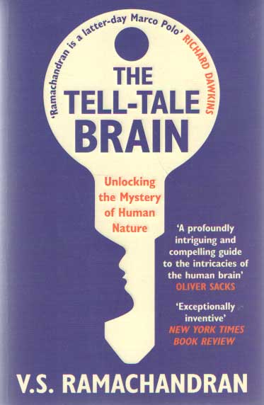 Ramachandran, V.S. - The Tell-Tale Brain: Unlocking the Mystery of Human Nature.
