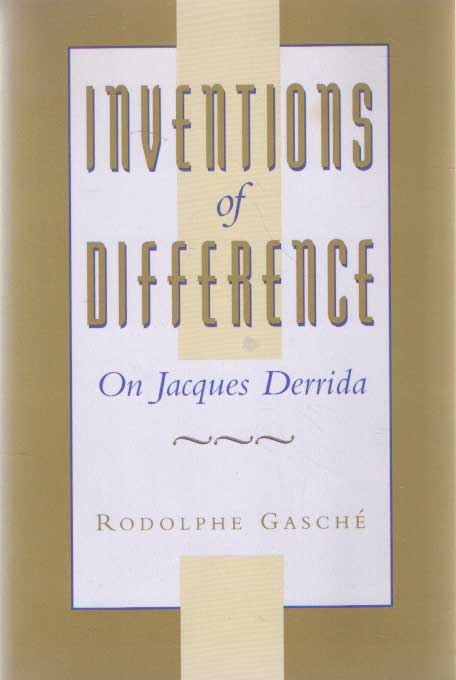 Gasch, Rudolphe - Inventions of Difference: On Jacques Derrida.