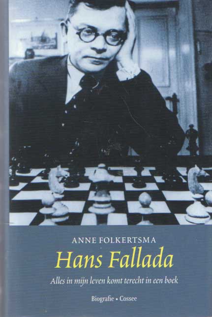 Folkertsma, Anne & Hans Fallada - Hans Fallada. Alles in mijn leven komt terecht in een boek. Biografie.