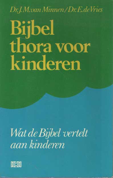 Minnen, J.M. van & E. de Vries - Bijbel thora voor kinderen. Wat de Bijbel vertelt aan kinderen..