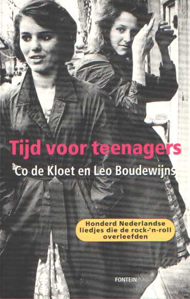 Kloet, Co de & Leo Boudewijns - Tijd voor teenagers. Honderd Nederlandse liedjes die de rock-'n-roll overleefden.