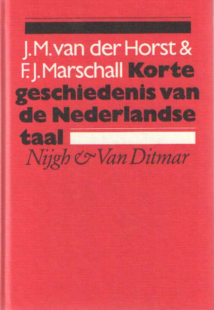 Horst, J.M. van der & F.J. Marschall - Korte geschiedenis van de Nederlandse taal.