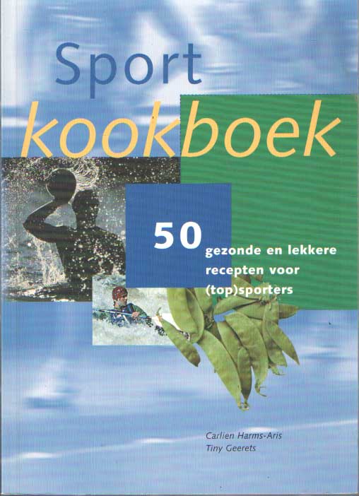 Harms-Aris, Carlien - Sportkookboek. 50 gezonde en lekkere recepten voor (top)sporters.