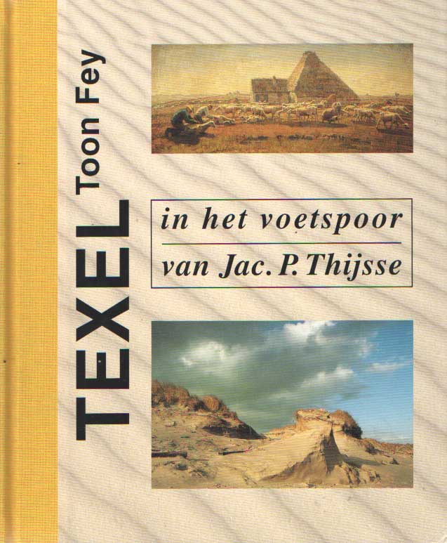 Fey, Toon - Texel in het voetspoor van Jac.P. Thijsse. .