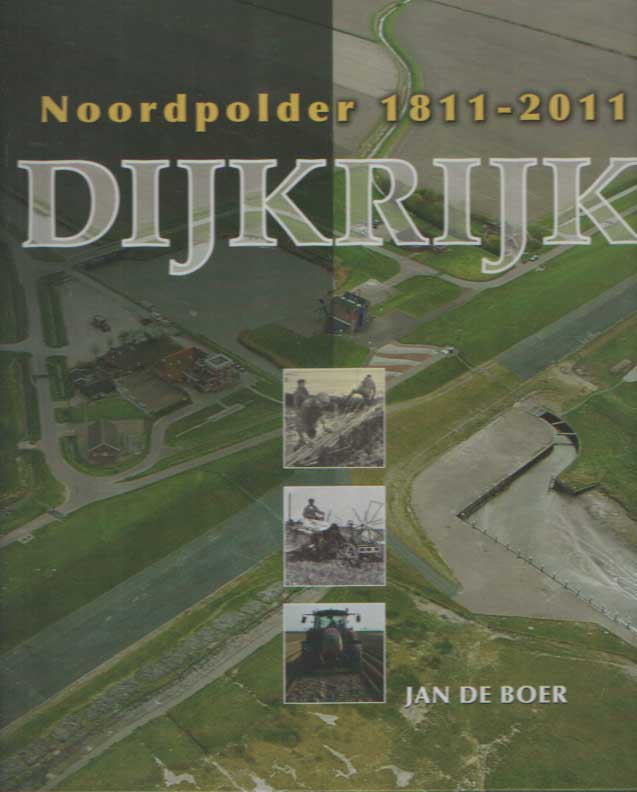 Boer, Jan de - Noordpolder 1811-2011. Dijkrijk.
