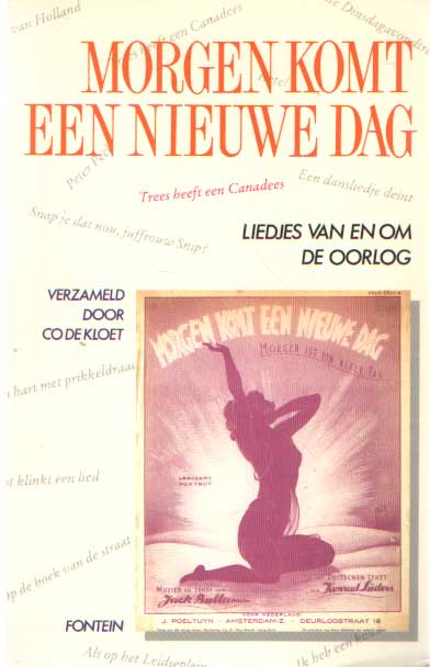 Kloet, Co de (verzamelaar) - Morgen komt een nieuwe dag: liedjes van en om de oorlog 1939-1946.