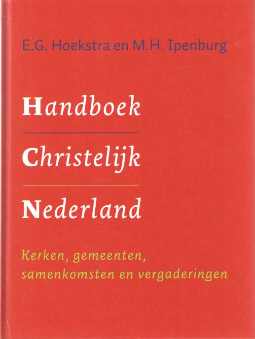 Hoekstra E.G. e.a. - Handboek Christelijk Nederland. Kerken, gemeenten, samenkomsten en vergaderingen.