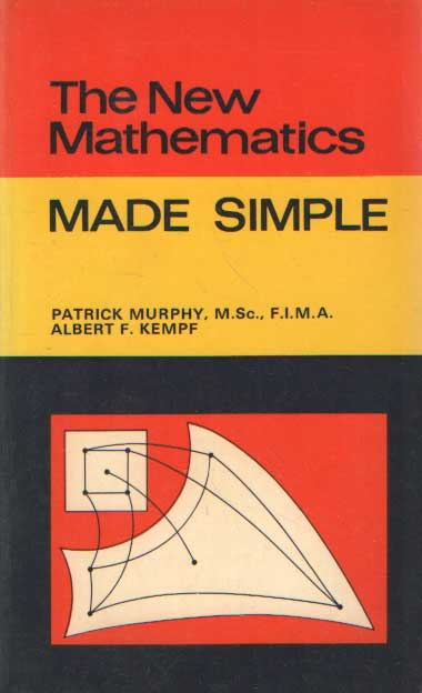 Murphy, Patrick - The New Mathematics Made Simple.