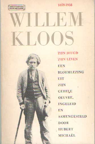 Kloos, Willem - Willem Kloos, zijn jeugd zijn leven. Een bloemlezing uit zijn gehele oeuvre, ingeleid en samengesteld door Hubert Michal.