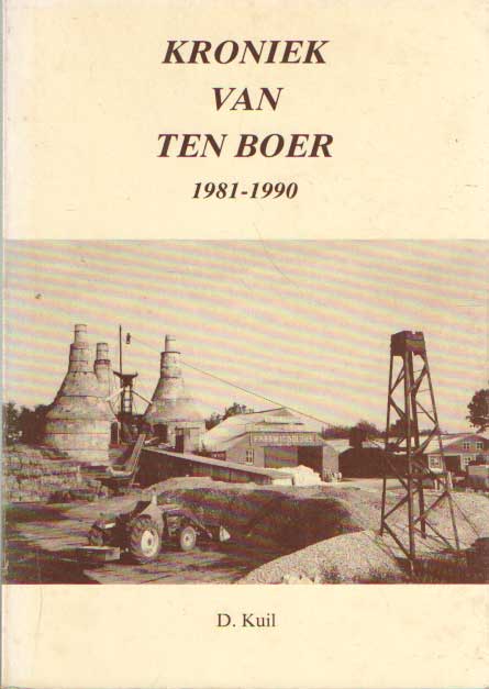 Kuil, D. - Kroniek van Ten Boer 1981-1990.