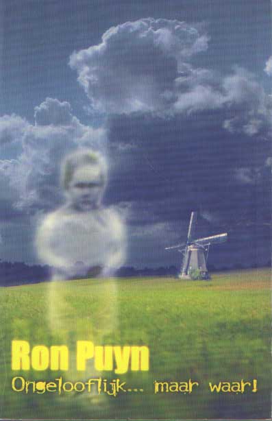 Puyn, Ron - Ongelooflijk maar waar. Een verzameling verhalen van ongelooflijke maar ware gebeurtenissen in Nederland.
