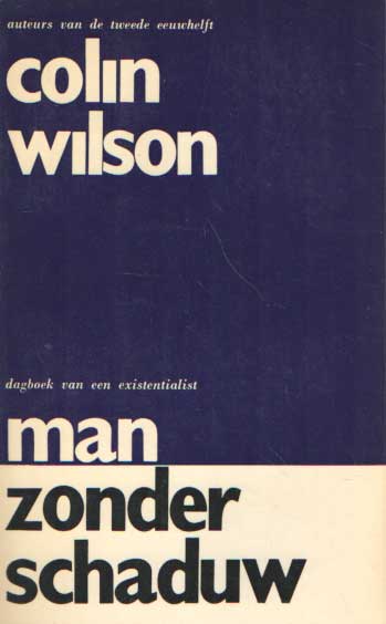 Wilson, Colin - Man zonder schaduw. Dagboek van een existentialist.
