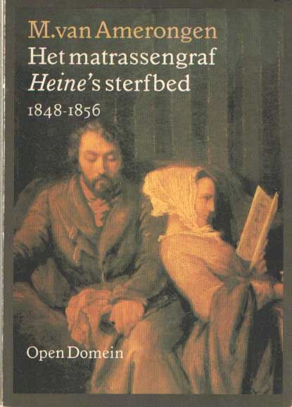 Amerongen, M. van - Het matrassengraf. Heine's sterfbed 1848-1856.