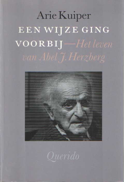 Kuiper, Arie - Een wijze ging voorbij: het leven van Abel J. Herzberg.