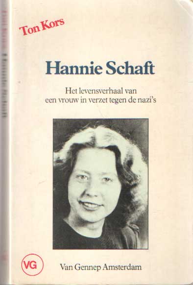 Kors, Ton - Hannie Schaft. Het levensverhaal van een vrouw in verzet tegen de nazi's.