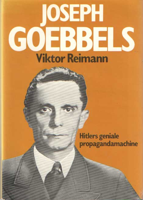 Reimann, Viktor - Joseph Goebbels. Hitlers geniale propagandamachine.