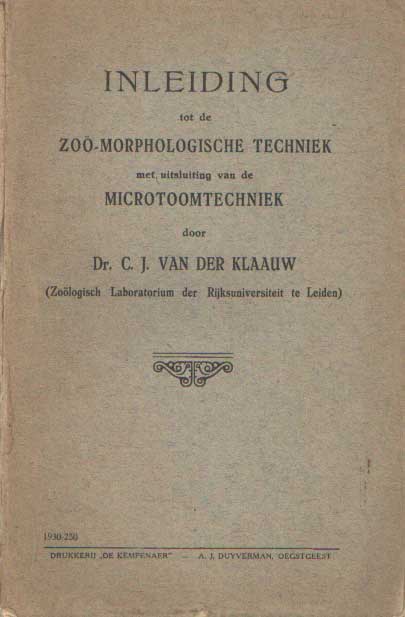 Klaauw, C.J. van der - Inleiding tot de zo-morphologische techniek met uitsluiting van de microtoomtechniek.