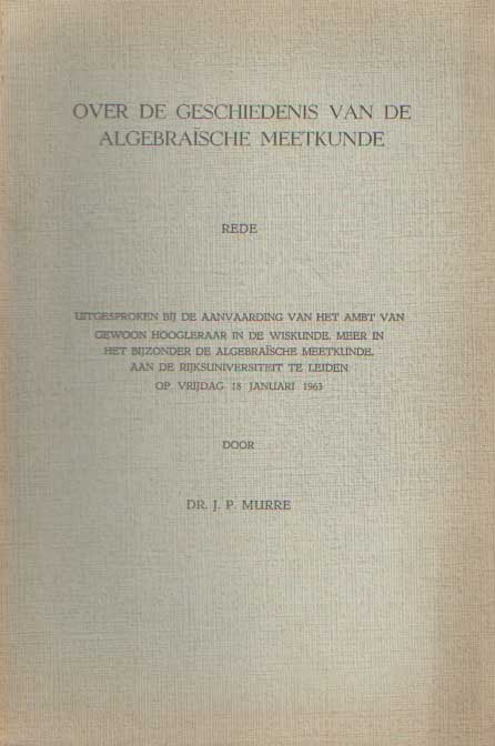 Murre, J.P. - Over de geschiedenis van de algebrasche meetkunde.