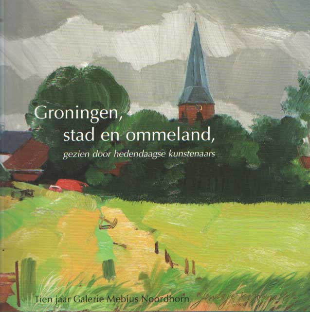 Niemeijer, Jan A. - Groningen, stad en ommeland, gezien door hedendaagse kunstenaars.