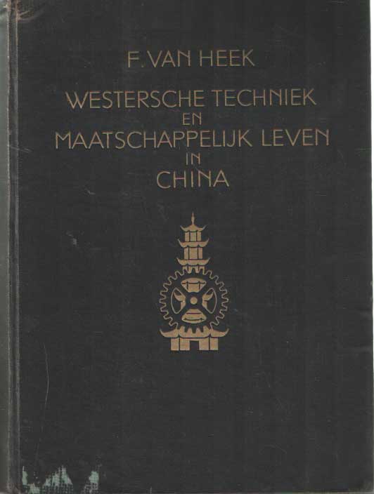 Heek, F. van - Westersche techniek en maatschappelijk leven in China.